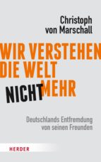 wir verstehen die welt nicht mehr (ebook)-christoph von marschall-9783451812194 wir verstehen die welt nicht mehr (ebook)-christoph von marschall-9783451812194