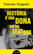 història d una dona en un seat 600-francesc puigpelat valls-9788413030494 història d una dona en un seat 600-francesc puigpelat valls-9788413030494