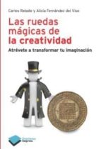 las ruedas magicas de la creatividad: atrevete a transformar tu i maginacion-carlos rebate-9788415115694 las ruedas magicas de la creatividad: atrevete a transformar tu i maginacion-carlos rebate-9788415115694