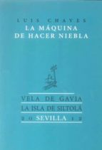 la máquina de hacer niebla (ebook)-luis chaves-9788415422686 la máquina de hacer niebla (ebook)-luis chaves-9788415422686