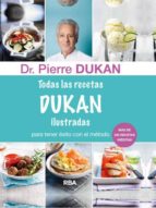 todas las recetas de dukan ilustradas-pierre dukan-9788415541394 todas las recetas de dukan ilustradas-pierre dukan-9788415541394