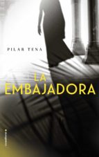 la embajadora (ebook)-pilar tena-9788416700394 la embajadora (ebook)-pilar tena-9788416700394