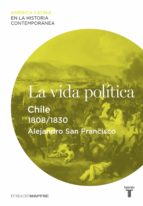 la vida política. chile (1808-1830) (ebook)-alejandro san francisco-9788430609994 la vida política. chile (1808-1830) (ebook)-alejandro san francisco-9788430609994