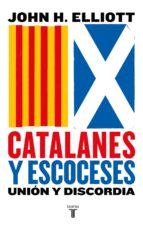 catalanes y escoceses (ebook)-john h. elliott-9788430619894 catalanes y escoceses (ebook)-john h. elliott-9788430619894