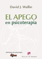 el apego en psicoterapia-david j. wallin-9788433025494 el apego en psicoterapia-david j. wallin-9788433025494