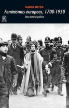 feminismo europeos 1700 -1950: una historia politica-karen offen-9788446032694 feminismo europeos 1700 -1950: una historia politica-karen offen-9788446032694