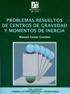 problemas resueltos de centros de gravedad y momentos de inercia-manuel forner gumbau-9788480215794 problemas resueltos de centros de gravedad y momentos de inercia-manuel forner gumbau-9788480215794