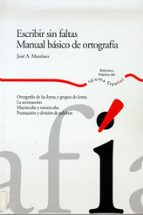 escribir sin faltas: manual basico de ortografia-jose antonio martinez-9788484591894 escribir sin faltas: manual basico de ortografia-jose antonio martinez-9788484591894