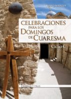celebraciones para los domingos de cuaresma. ciclo c (ebook)-juan jauregui-9788490236994 celebraciones para los domingos de cuaresma. ciclo c (ebook)-juan jauregui-9788490236994