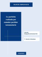 la partición realizada por contador partidor testamentario-manuel espejo ruiz-9788490317594 la partición realizada por contador partidor testamentario-manuel espejo ruiz-9788490317594