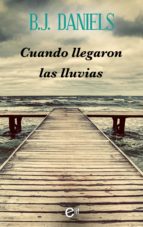 cuando llegaron las lluvias (ebook)-b.j. daniels-9788491705994 cuando llegaron las lluvias (ebook)-b.j. daniels-9788491705994