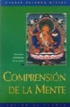 comprension de la mente: lorig, naturaleza y funciones de la ment e (2ª ed.)-gueshe kelsang gyatso-9788492094394 comprension de la mente: lorig, naturaleza y funciones de la ment e (2ª ed.)-gueshe kelsang gyatso-9788492094394