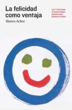 la felicidad como ventaja-shaun achor-9788492981694 la felicidad como ventaja-shaun achor-9788492981694