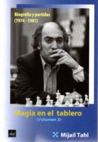 magia en el tablero iii: biografia y partidas (1974-1981)-mijail tahl-9788494344794 magia en el tablero iii: biografia y partidas (1974-1981)-mijail tahl-9788494344794