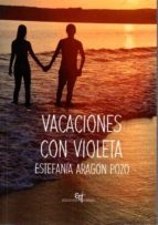 vacaciones con violeta-estefania aragon pozo-9788494409394 vacaciones con violeta-estefania aragon pozo-9788494409394