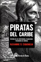piratas del caribe: historia de los aventureros, filibusteros y bucaneros de america-alexandre olivier exquemelin-9788494446894 piratas del caribe: historia de los aventureros, filibusteros y bucaneros de america-alexandre olivier exquemelin-9788494446894