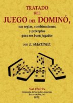 tratado del juego del domino:_sus reglas, combinaciones y precept os para ser buen jugador (ed. facsimil)-e. martinez-9788497617994 tratado del juego del domino:_sus reglas, combinaciones y precept os para ser buen jugador (ed. facsimil)-e. martinez-9788497617994