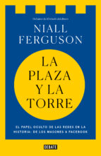 la plaza y la torre-niall ferguson-9788499928494 la plaza y la torre-niall ferguson-9788499928494