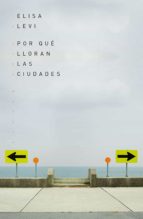 por qué lloran las ciudades (ebook)-elisa levi-9788499987194 por qué lloran las ciudades (ebook)-elisa levi-9788499987194
