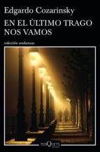 en el último trago nos vamos (ebook)-edgardo cozarinsky-9789876704694 en el último trago nos vamos (ebook)-edgardo cozarinsky-9789876704694