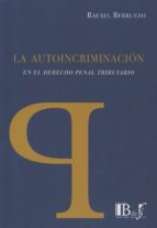 la autodiscriminacion en el derecho penal tributario-rafael berruezo-9789974708594 la autodiscriminacion en el derecho penal tributario-rafael berruezo-9789974708594