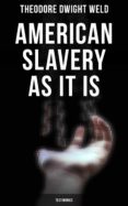 Descargando ebooks gratuitos para nook AMERICAN SLAVERY AS IT IS: TESTIMONIES de THEODORE DWIGHT WELD 4057664559104 PDF iBook ePub en español