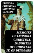 Descarga de libros completos gratis. MEMOIRS OF LEONORA CHRISTINA, DAUGHTER OF CHRISTIAN IV. OF DENMARK de LEONORA CHRISTINA, GREVINDE ULFELDT 8596547028604 in Spanish RTF iBook