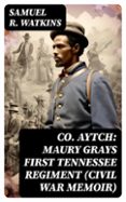 Descarga gratuita de libros en pdf CO. AYTCH: MAURY GRAYS FIRST TENNESSEE REGIMENT (CIVIL WAR MEMOIR)  (edición en inglés) (Spanish Edition)