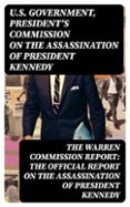 Descargar gratis ebook txt THE WARREN COMMISSION REPORT: THE OFFICIAL REPORT ON THE ASSASSINATION OF PRESIDENT KENNEDY
				EBOOK (edición en inglés) en español 8596547723004 DJVU de U.S. GOVERNMENT, PRESIDENT'S COMMISSION ON THE ASSASSINATION OF PRESIDENT KENNEDY