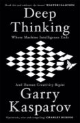 deep thinking : where machine intelligence ends and human creativity begins-garry kasparov-9781473653504 deep thinking : where machine intelligence ends and human creativity begins-garry kasparov-9781473653504