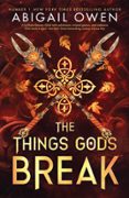 THE THINGS GODS BREAK