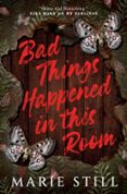 Descargar iphone de ebook BAD THINGS HAPPENED IN THIS ROOM de MARIE STILL 9781990253904 CHM PDB iBook en español