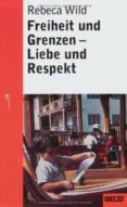 freiheit und grenzen - liebe und respekt-rebeca wild-9783407228604 freiheit und grenzen - liebe und respekt-rebeca wild-9783407228604