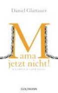mama, jetzt nicht-daniel glattauer-9783442478804 mama, jetzt nicht-daniel glattauer-9783442478804