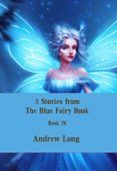 Descargar libros electrónicos gratis en línea 3 STORIES FROM THE BLUE FAIRY BOOK
        EBOOK (edición en inglés) en español PDF 9783755445104 de ANDREW LANG