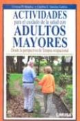 actividades para el cuidado de la salud con adultos mayores: desd e la perspectiva de terapia ocupacional-cristina bolaños-9786070500404 actividades para el cuidado de la salud con adultos mayores: desd e la perspectiva de terapia ocupacional-cristina bolaños-9786070500404