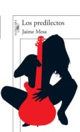los predilectos (ebook)-jaime mesa-9786071125804 los predilectos (ebook)-jaime mesa-9786071125804