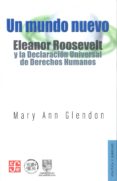 un mundo nuevo: eleanor roosevelt y la declaracion universal de d erechos humanos-mary ann glendon-9786071607904 un mundo nuevo: eleanor roosevelt y la declaracion universal de d erechos humanos-mary ann glendon-9786071607904