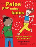 pelos por todos lados: un libro sobre eso de crecer-jacqui bailey-9786074003604 pelos por todos lados: un libro sobre eso de crecer-jacqui bailey-9786074003604