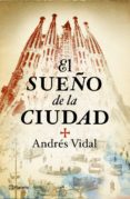 el sueño de la ciudad (ebook)-andres vidal-9788408005704 el sueño de la ciudad (ebook)-andres vidal-9788408005704