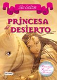 princesas del reino de la fantasia 3: princesa del desierto-tea stilton-9788408102304 princesas del reino de la fantasia 3: princesa del desierto-tea stilton-9788408102304