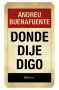donde dije digo (ebook)-andreu buenafuente-9788408120704 donde dije digo (ebook)-andreu buenafuente-9788408120704
