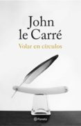 volar en círculos (ebook)-john le carre-9788408161004 volar en círculos (ebook)-john le carre-9788408161004