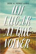 un lugar al que volver-jose a. perez ledo-9788408187004 un lugar al que volver-jose a. perez ledo-9788408187004