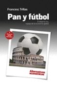 pan y fútbol: el deporte rey, espejo de la economía global-francesc trillas jane-9788409022304 pan y fútbol: el deporte rey, espejo de la economía global-francesc trillas jane-9788409022304