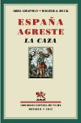 españa agreste la caza-abel chapman-walter j. buck-9788415177104 españa agreste la caza-abel chapman-walter j. buck-9788415177104