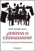 ¿idiotas o ciudadanos?-felix ovejero-9788415216704 ¿idiotas o ciudadanos?-felix ovejero-9788415216704