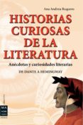 historias curiosas de la literatura: anecdotas y curiosidades lit erarias: de datne a hemingway-ana andreu baquero-9788415256304 historias curiosas de la literatura: anecdotas y curiosidades lit erarias: de datne a hemingway-ana andreu baquero-9788415256304