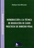 introduccion a la tecnica de resolucion de casos practicos de der echo penal-enrique sanz delgado-9788415276104 introduccion a la tecnica de resolucion de casos practicos de der echo penal-enrique sanz delgado-9788415276104