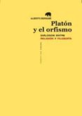 platon y el orfismo: dialogos entre religion y filosofia-alberto bernabe pajares-9788415289104 platon y el orfismo: dialogos entre religion y filosofia-alberto bernabe pajares-9788415289104